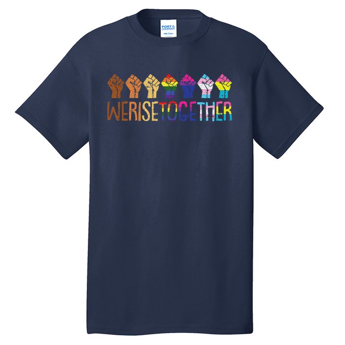 We Rise Together Lgbtq Pride Social Justice Equality Ally Tall T-Shirt