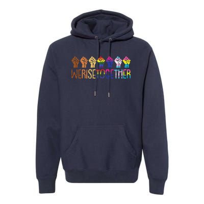 We Rise Together Lgbtq Pride Social Justice Equality Ally Premium Hoodie