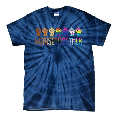 We Rise Together Lgbtq Pride Social Justice Equality Ally Tie-Dye T-Shirt