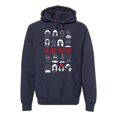 We Rise Together Feminist Feminism Women's Rights Day Premium Hoodie