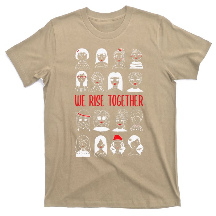 We Rise Together Feminist Feminism Women's Rights Day T-Shirt