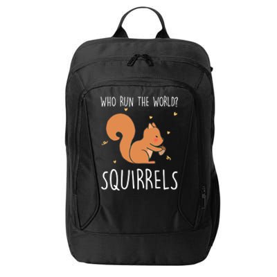 Who Run The World Squirrels Funny Squirrel Animal Lover Gift Meaningful Gift City Backpack