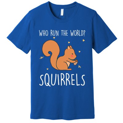 Who Run The World Squirrels Funny Squirrel Animal Lover Gift Meaningful Gift Premium T-Shirt