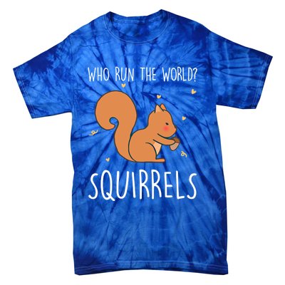 Who Run The World Squirrels Funny Squirrel Animal Lover Gift Meaningful Gift Tie-Dye T-Shirt