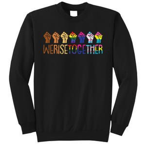 We Rise Together LGBTQ Pride Social Justice Equality Ally Sweatshirt