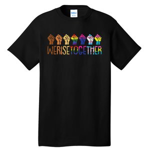 We Rise Together LGBTQ Pride Social Justice Equality Ally Tall T-Shirt