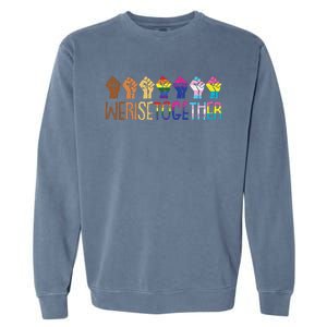 We Rise Together LGBTQ Pride Social Justice Equality Ally Garment-Dyed Sweatshirt