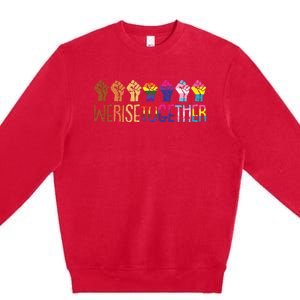 We Rise Together LGBTQ Pride Social Justice Equality Ally Premium Crewneck Sweatshirt