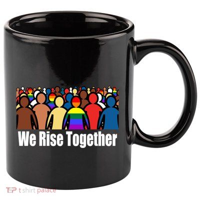 We Rise Together Against Racism For Equality Social Justice Great Gift 11oz C Handle Ceramic Mug