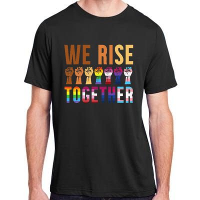 We Rise Together for a Equality Social Justice Fans Adult ChromaSoft Performance T-Shirt