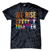 We Rise Together for a Equality Social Justice Fans Tie-Dye T-Shirt