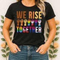 We Rise Together for a Equality Social Justice Fans Womens T-Shirt