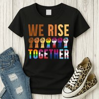 We Rise Together for a Equality Social Justice Fans Womens T-Shirt