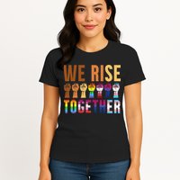 We Rise Together for a Equality Social Justice Fans Womens T-Shirt