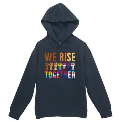 We Rise Together for a Equality Social Justice Fans Urban Pullover Hoodie