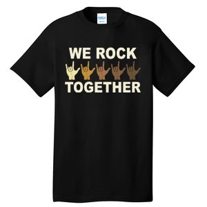 We Rock Together Equality Tall T-Shirt