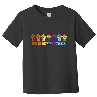 We Rise Together Lgbt Q Pride Social Justice Equality Ally Toddler T-Shirt