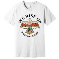 We Rise Up Wings Like Eagles Premium T-Shirt