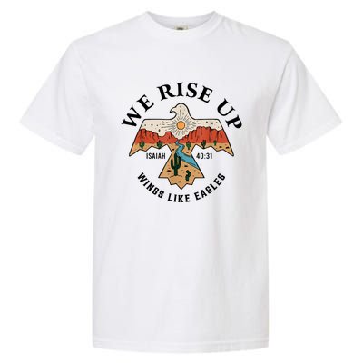 We Rise Up Wings Like Eagles Garment-Dyed Heavyweight T-Shirt