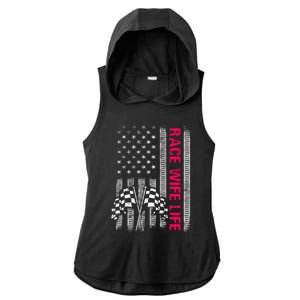 Wo Race Wife Life Racing Racer Mom American Usa Flag Meaningful Gift Ladies PosiCharge Tri-Blend Wicking Draft Hoodie Tank