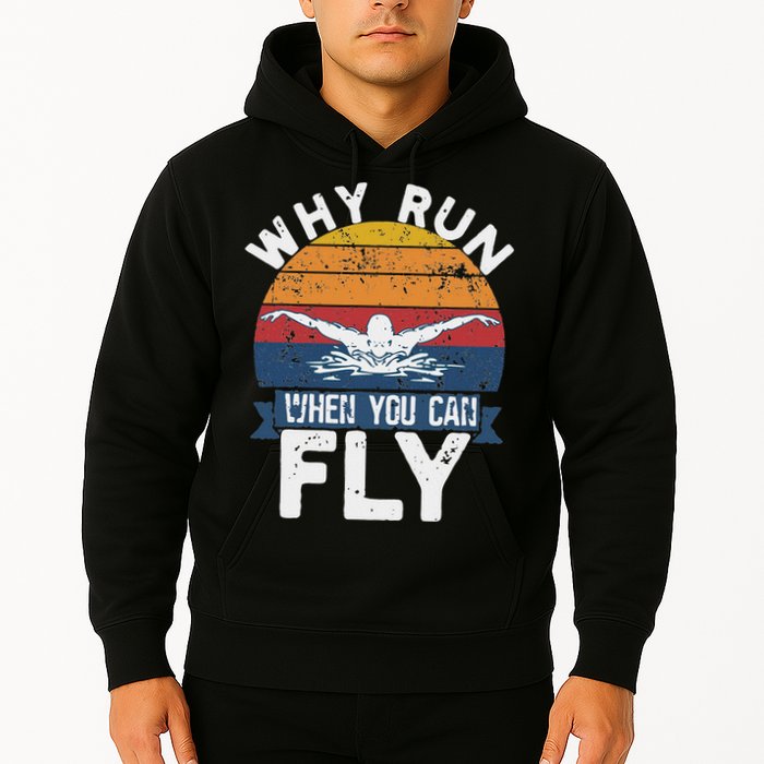 Why Run When You Can Fly Butterfly Stroke Swim Team Swimmi Hoodie
