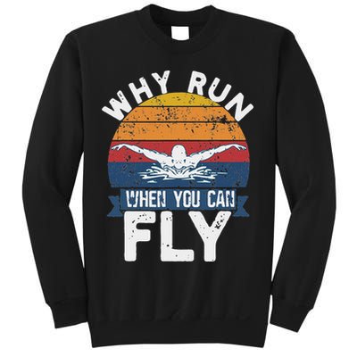 Why Run When You Can Fly Butterfly Stroke Swim Team Swimmi Sweatshirt