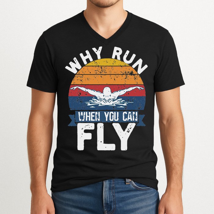 Why Run When You Can Fly Butterfly Stroke Swim Team Swimmi V-Neck T-Shirt