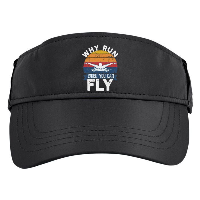 Why Run When You Can Fly Butterfly Stroke Swim Team Swimmi Adult Drive Performance Visor