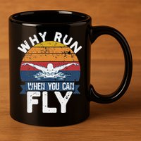 Why Run When You Can Fly Butterfly Stroke Swim Team Swimmi 11oz C Handle Ceramic Mug