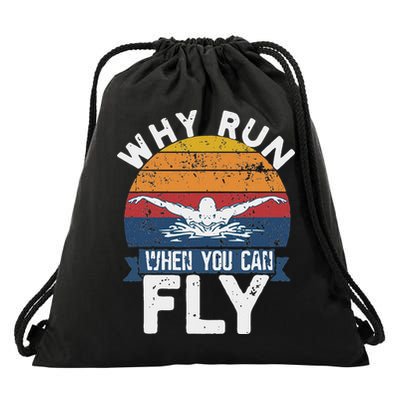 Why Run When You Can Fly Butterfly Stroke Swim Team Swimmi Drawstring Bag
