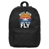 Why Run When You Can Fly Butterfly Stroke Swim Team Swimmi 16 in Basic Backpack