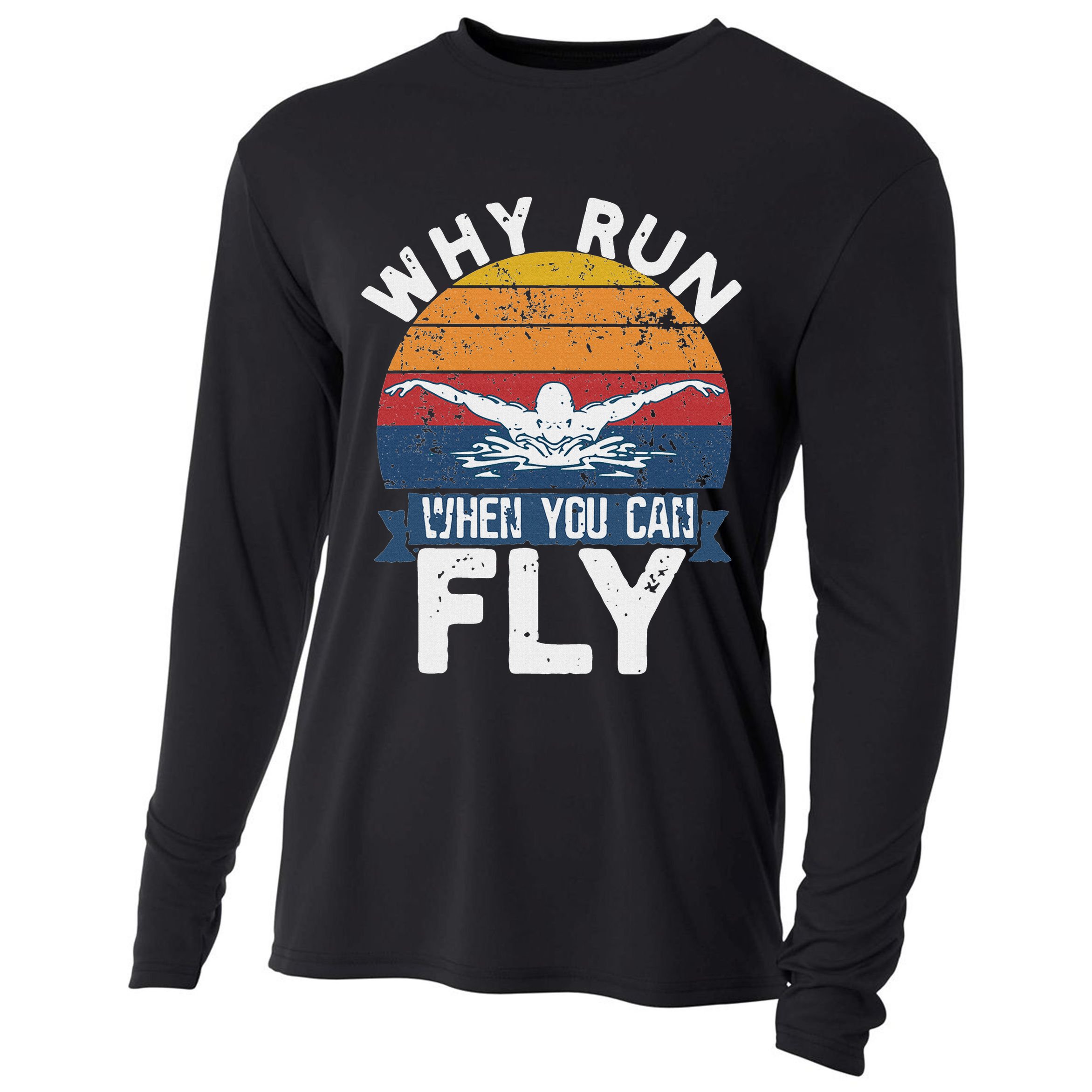 Why Run When You Can Fly Butterfly Stroke Swim Team Swimmi Cooling Performance Long Sleeve Crew