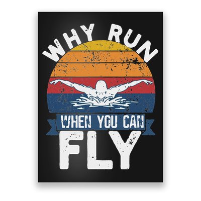 Why Run When You Can Fly Butterfly Stroke Swim Team Swimmi Poster
