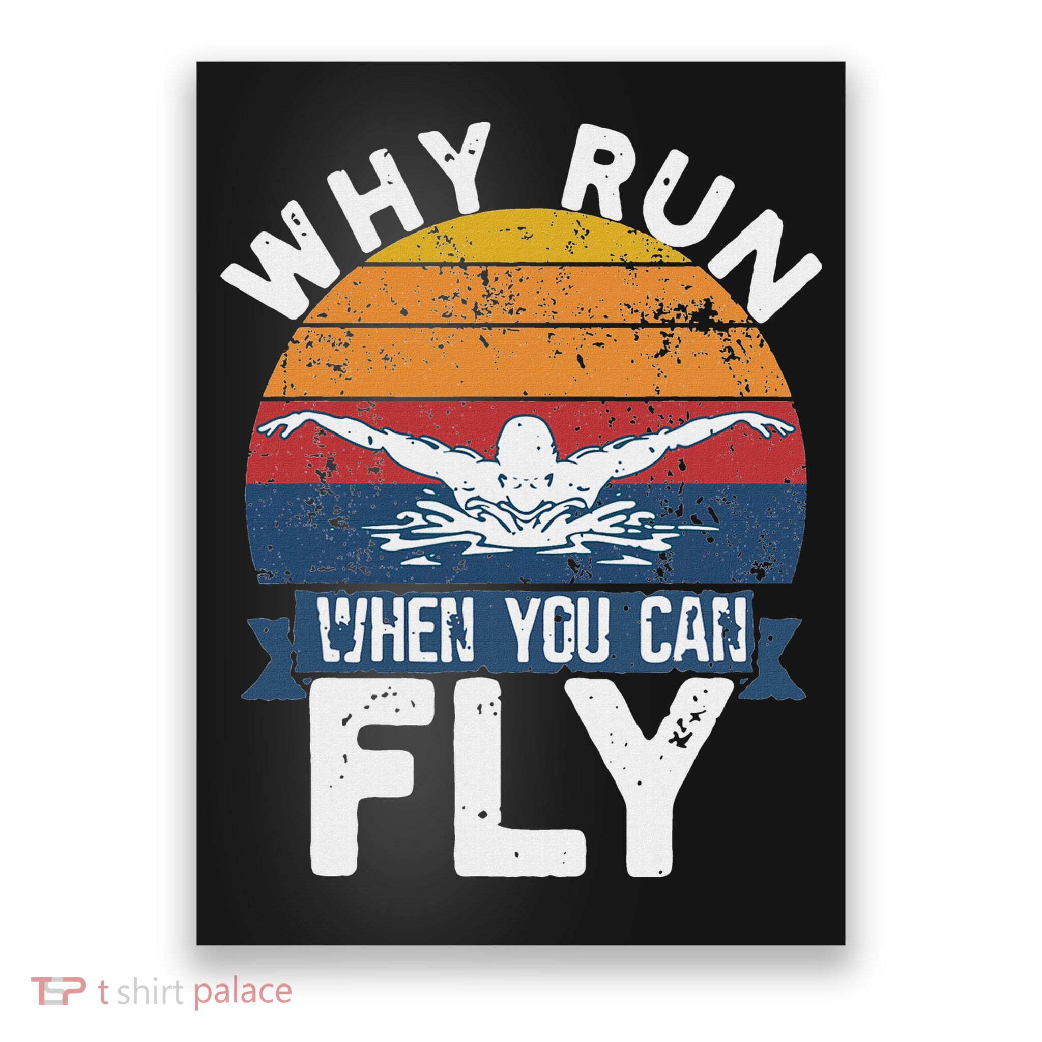 Why Run When You Can Fly Butterfly Stroke Swim Team Swimmi Poster