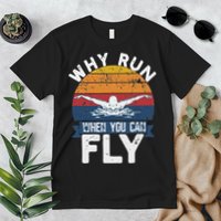 Why Run When You Can Fly Butterfly Stroke Swim Team Swimmi Premium T-Shirt