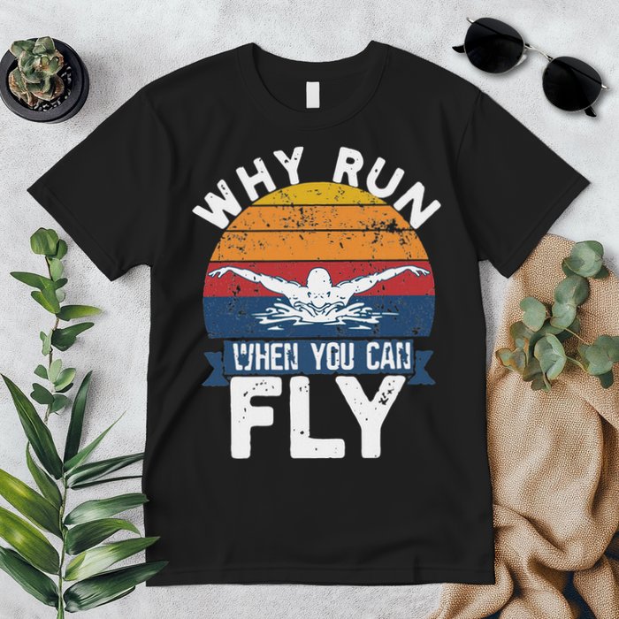 Why Run When You Can Fly Butterfly Stroke Swim Team Swimmi Premium T-Shirt