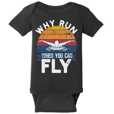 Why Run When You Can Fly Butterfly Stroke Swim Team Swimmi Baby Bodysuit
