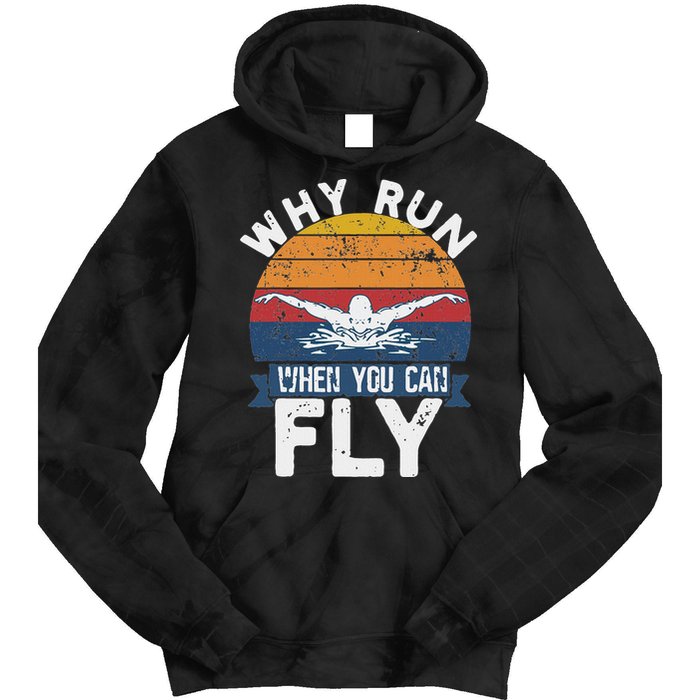 Why Run When You Can Fly Butterfly Stroke Swim Team Swimmi Tie Dye Hoodie