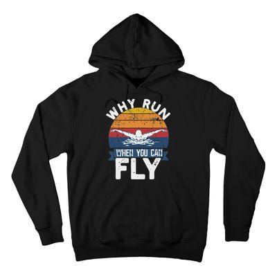 Why Run When You Can Fly Butterfly Stroke Swim Team Swimmi Tall Hoodie