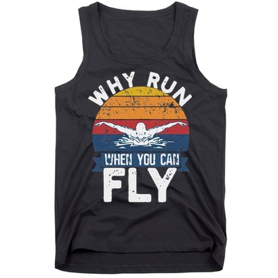 Why Run When You Can Fly Butterfly Stroke Swim Team Swimmi Tank Top