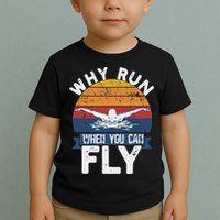 Why Run When You Can Fly Butterfly Stroke Swim Team Swimmi Toddler T-Shirt