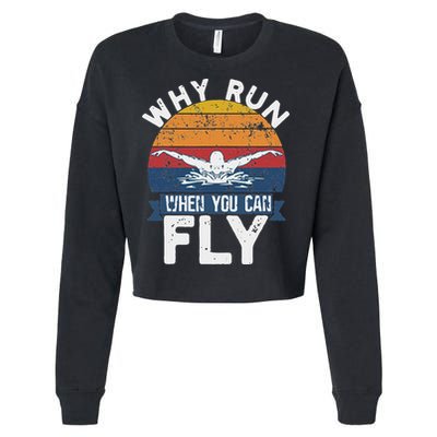 Why Run When You Can Fly Butterfly Stroke Swim Team Swimmi Cropped Pullover Crew
