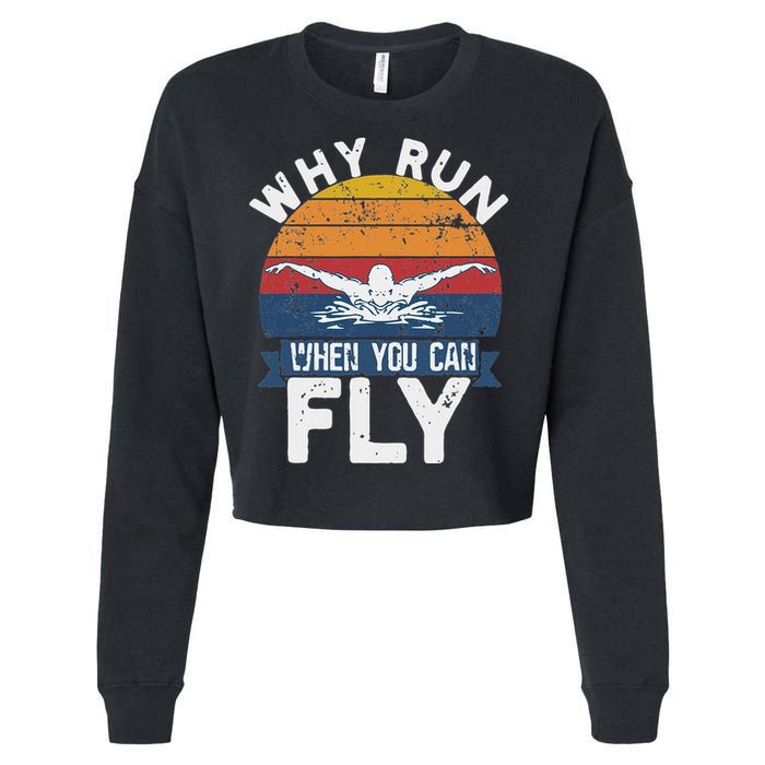 Why Run When You Can Fly Butterfly Stroke Swim Team Swimmi Cropped Pullover Crew