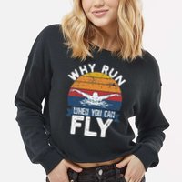 Why Run When You Can Fly Butterfly Stroke Swim Team Swimmi Cropped Pullover Crew