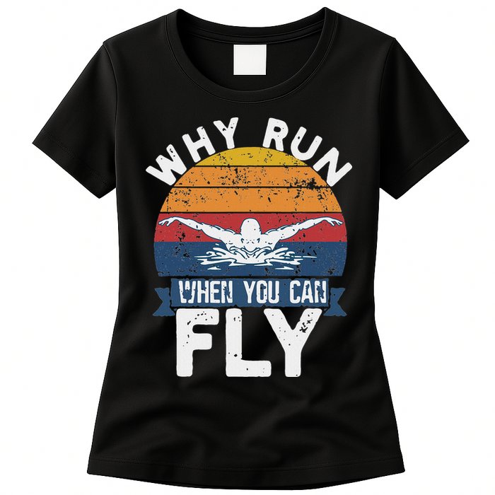 Why Run When You Can Fly Butterfly Stroke Swim Team Swimmi Womens T-Shirt
