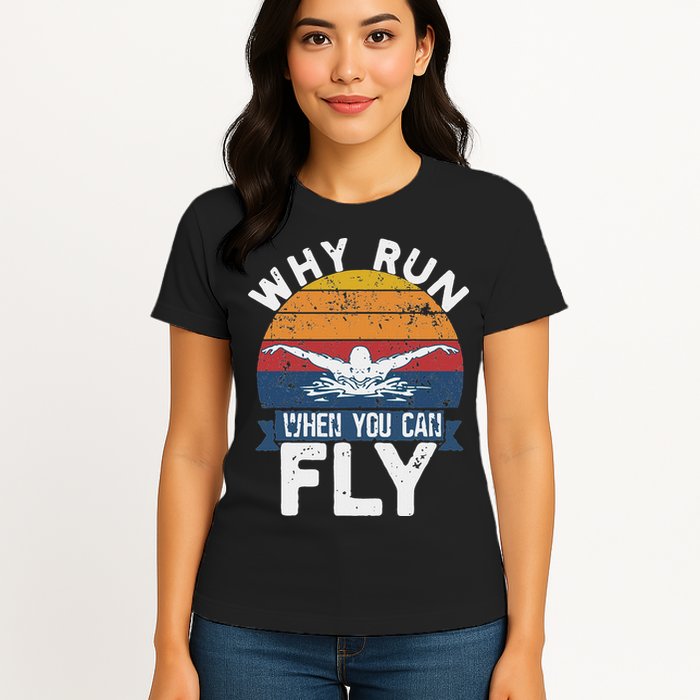 Why Run When You Can Fly Butterfly Stroke Swim Team Swimmi Womens T-Shirt