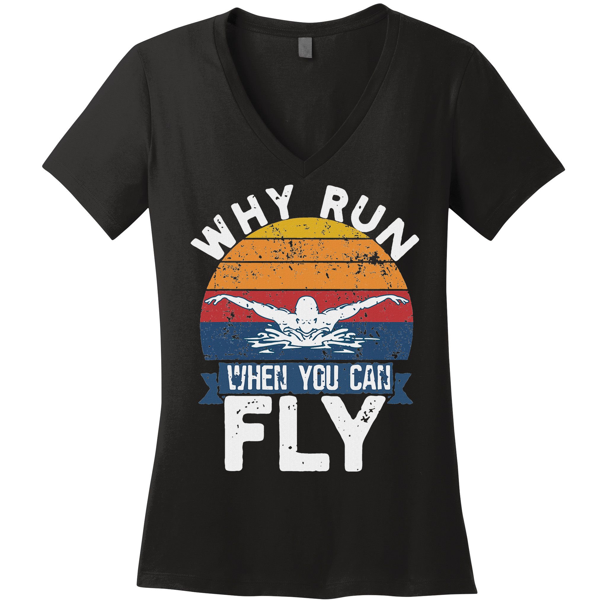 Why Run When You Can Fly Butterfly Stroke Swim Team Swimmi Women's V-Neck T-Shirt