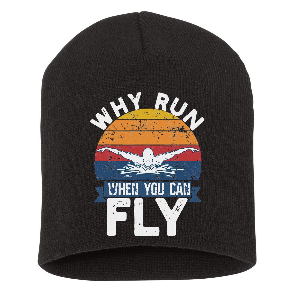 Why Run When You Can Fly Butterfly Stroke Swim Team Swimmi Short Acrylic Beanie