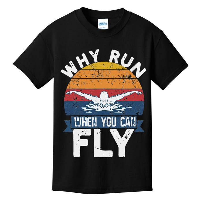 Why Run When You Can Fly Butterfly Stroke Swim Team Swimmi Kids T-Shirt