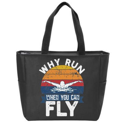 Why Run When You Can Fly Butterfly Stroke Swim Team Swimmi Zip Tote Bag